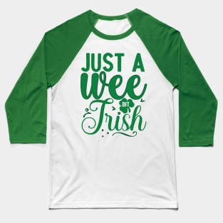 Just a wee bit Irish Baseball T-Shirt